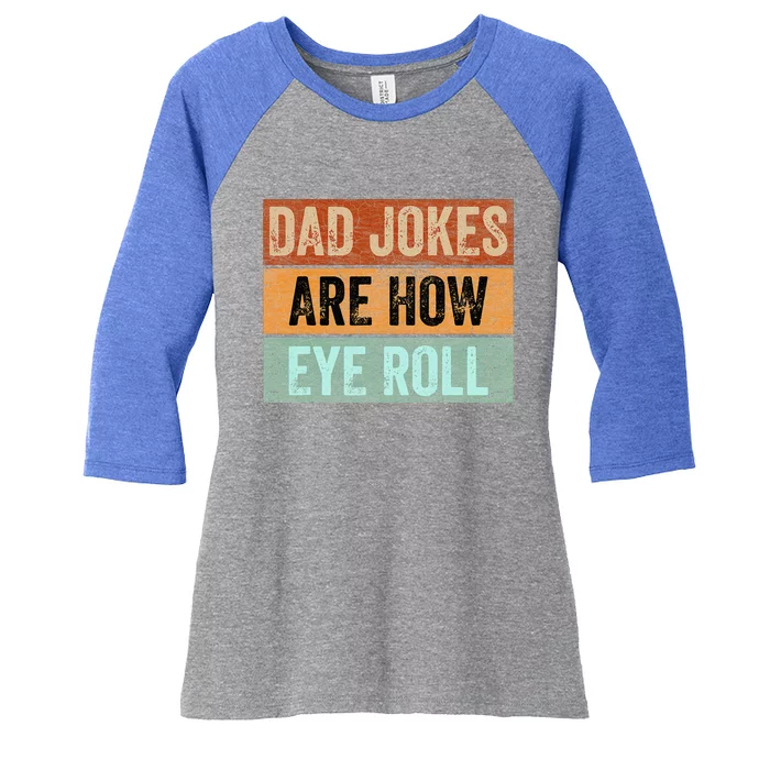 Dad Jokes Are How Eye Roll Funny Fathers Day Daddy Pun Joke Women's Tri-Blend 3/4-Sleeve Raglan Shirt