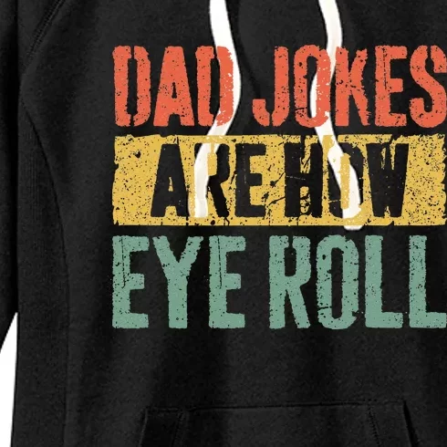 Dad Jokes Are How Eye Roll Fathers Day Women's Fleece Hoodie