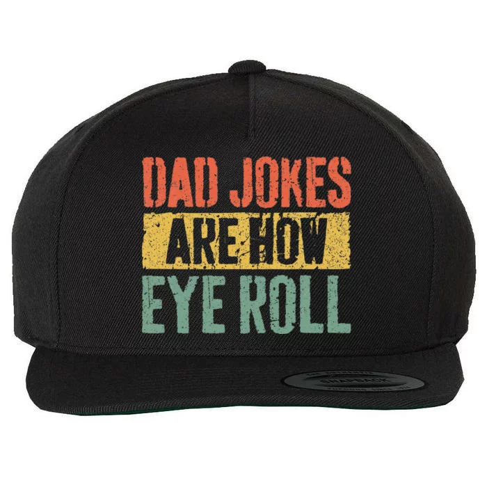 Dad Jokes Are How Eye Roll Fathers Day Wool Snapback Cap