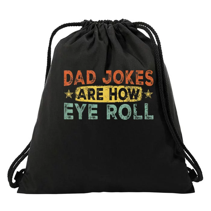 Dad Jokes Are How Eye Roll Funny Drawstring Bag