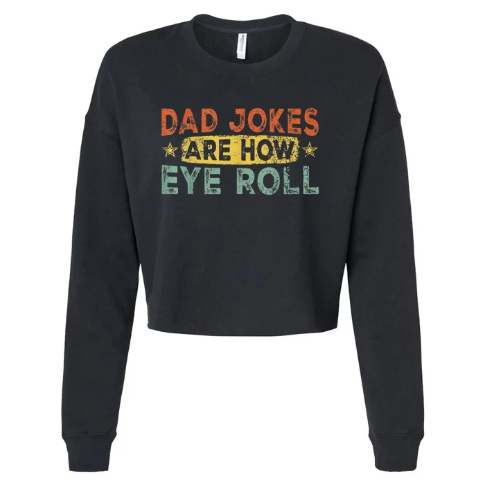 Dad Jokes Are How Eye Roll Funny Cropped Pullover Crew