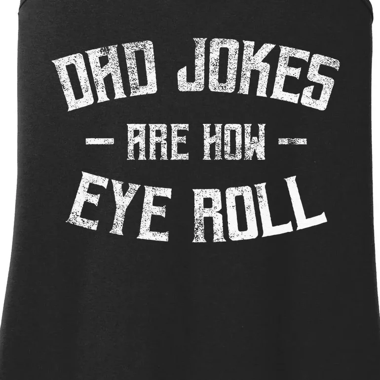 Dad Jokes Are How Eye Roll Funny Fathers Day Ladies Essential Tank