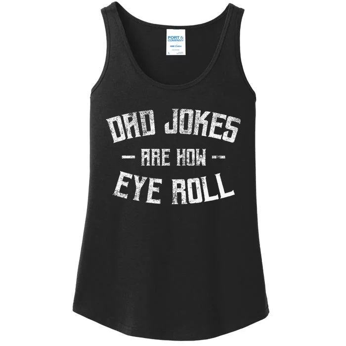 Dad Jokes Are How Eye Roll Funny Fathers Day Ladies Essential Tank