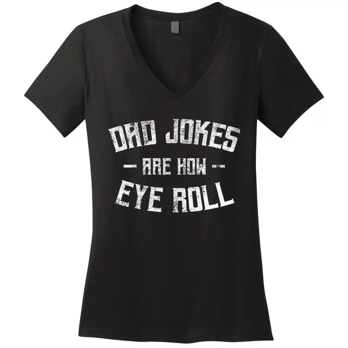 Dad Jokes Are How Eye Roll Funny Fathers Day Women's V-Neck T-Shirt