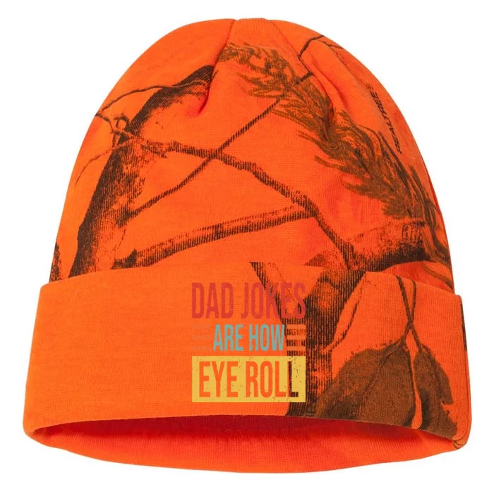 Dad Jokes Are How Eye Roll Funny Dad Gift Daddy Pun Joke Kati - 12in Camo Beanie