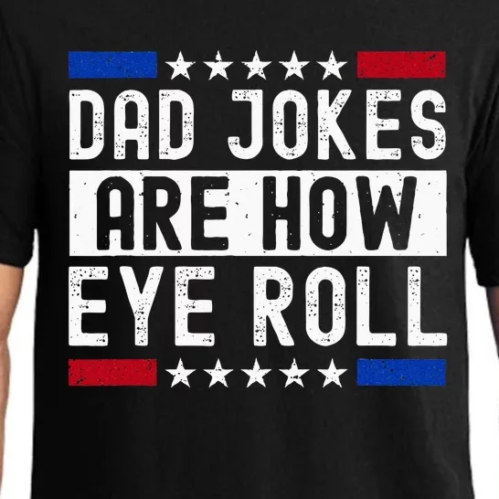 Dad Jokes Are How Eye Roll Pajama Set