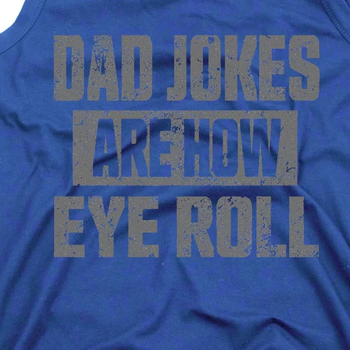 Dad Jokes Are How Eye Roll Funny Fathers Day Daddy Pun Joke Tank Top