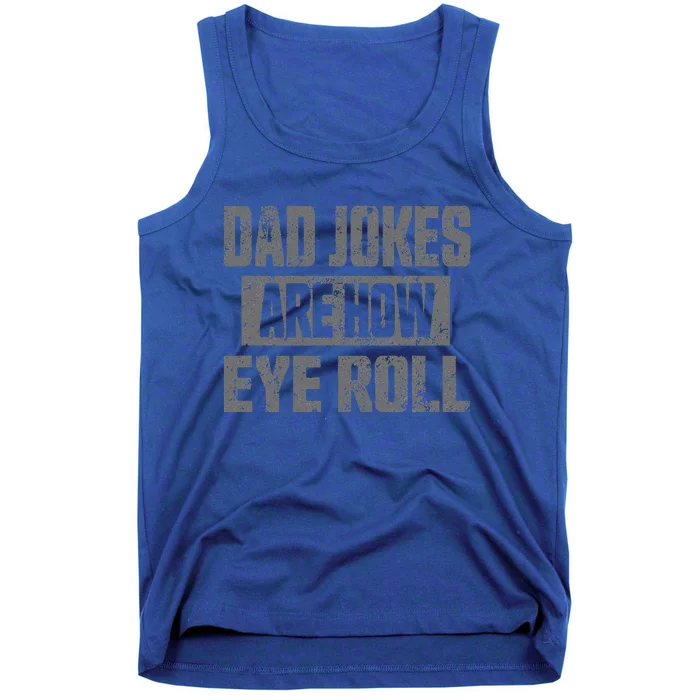 Dad Jokes Are How Eye Roll Funny Fathers Day Daddy Pun Joke Tank Top