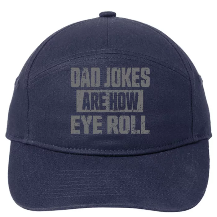 Dad Jokes Are How Eye Roll Funny Fathers Day Daddy Pun Joke 7-Panel Snapback Hat