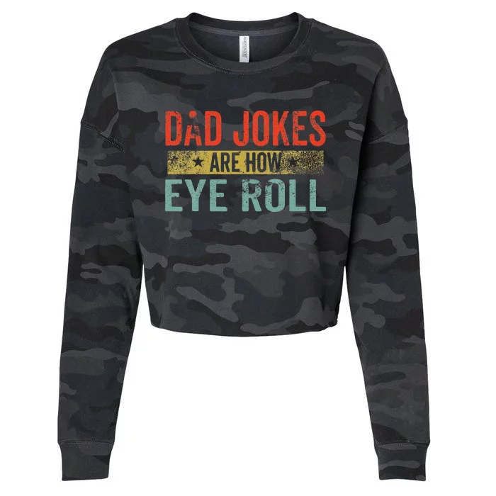 Dad Jokes Are How Eye Roll Funny Fathers Day Daddy Pun Joke Cropped Pullover Crew