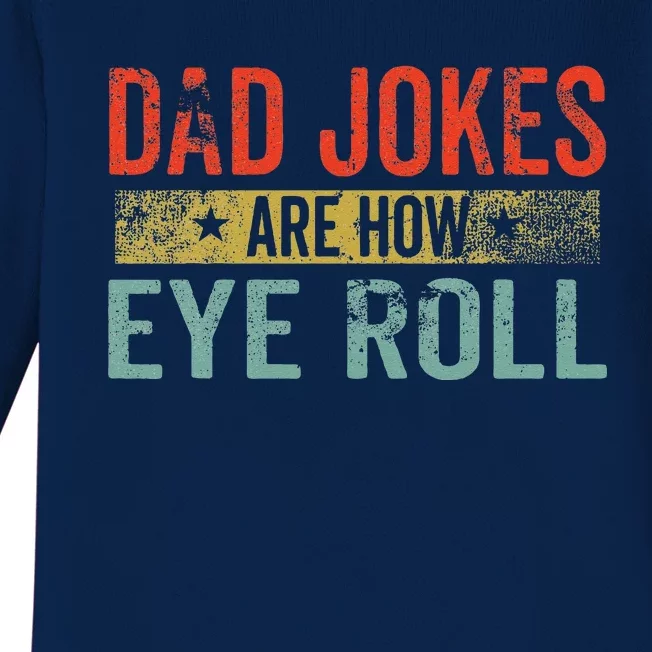 Dad Jokes Are How Eye Roll Funny Fathers Day Daddy Pun Joke Baby Long Sleeve Bodysuit