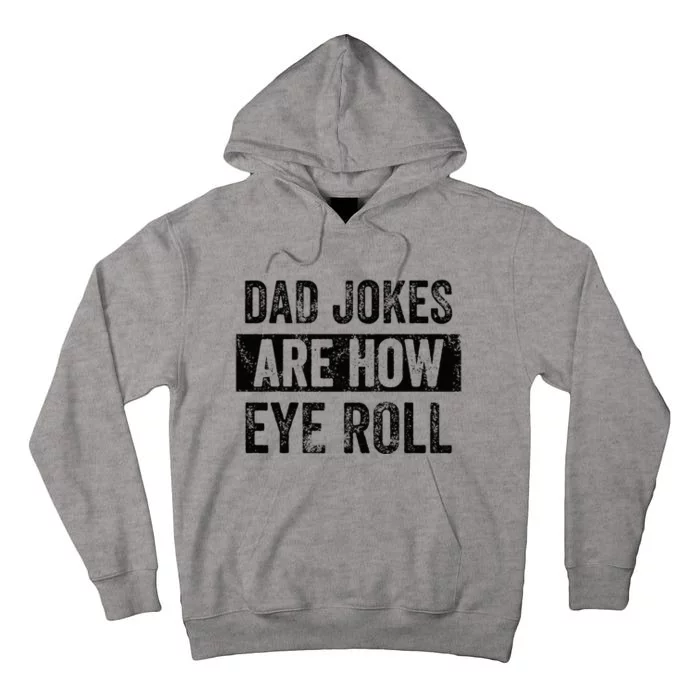 Dad Jokes Are How Eye Roll Funny Dad Gift Daddy Pun Joke Tall Hoodie