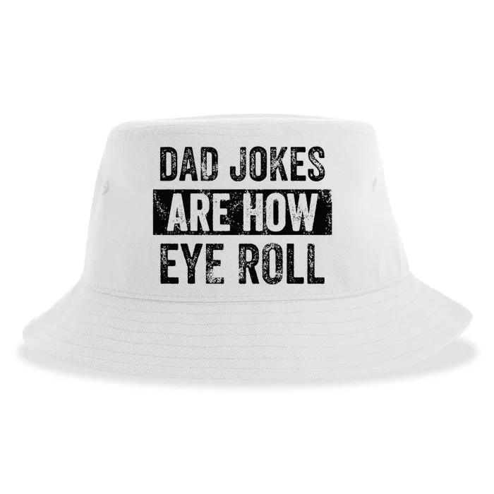 Dad Jokes Are How Eye Roll Funny Dad Gift Daddy Pun Joke Sustainable Bucket Hat