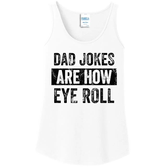 Dad Jokes Are How Eye Roll Funny Dad Gift Daddy Pun Joke Ladies Essential Tank