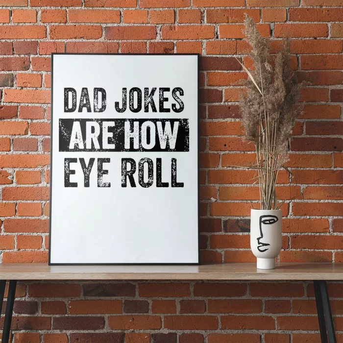 Dad Jokes Are How Eye Roll Funny Dad Gift Daddy Pun Joke Poster