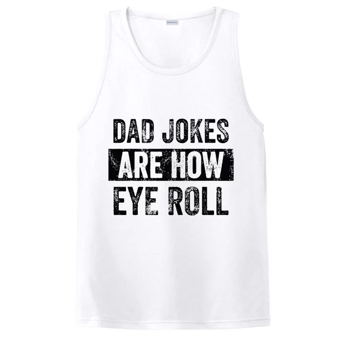 Dad Jokes Are How Eye Roll Funny Dad Gift Daddy Pun Joke Performance Tank