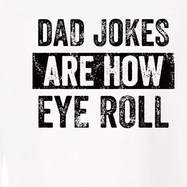 Dad Jokes Are How Eye Roll Funny Dad Gift Daddy Pun Joke Cropped Pullover Crew