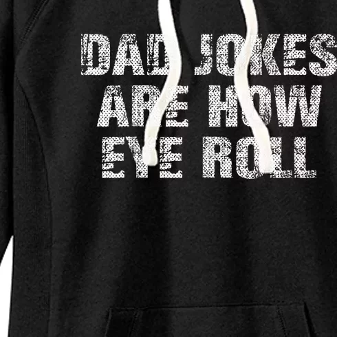 Dad Jokes Are How Eye Roll Funny Dad Gift Papa Father Day Women's Fleece Hoodie