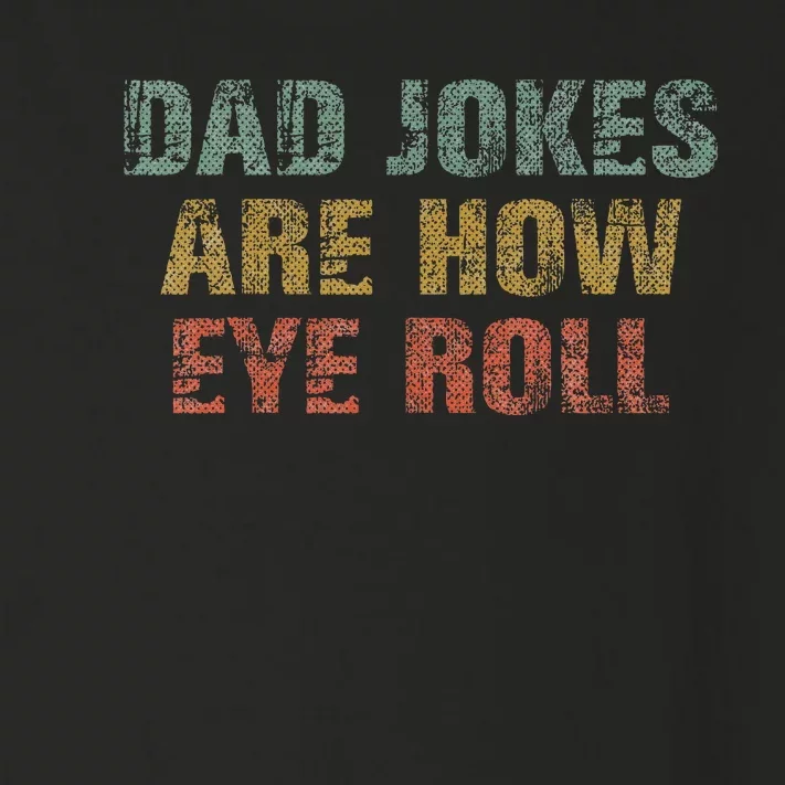 Dad Jokes Are How Eye Roll Funny Dad Gift Papa Father Day Toddler Long Sleeve Shirt