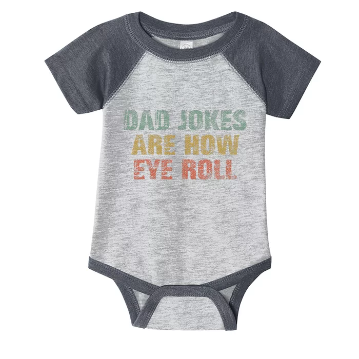 Dad Jokes Are How Eye Roll Funny Dad Gift Papa Father Day Infant Baby Jersey Bodysuit