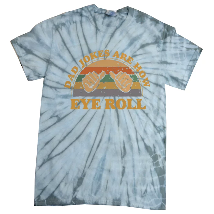 Dad Jokes Are How Eye Roll Fathers Day Vintage Retro Tie-Dye T-Shirt