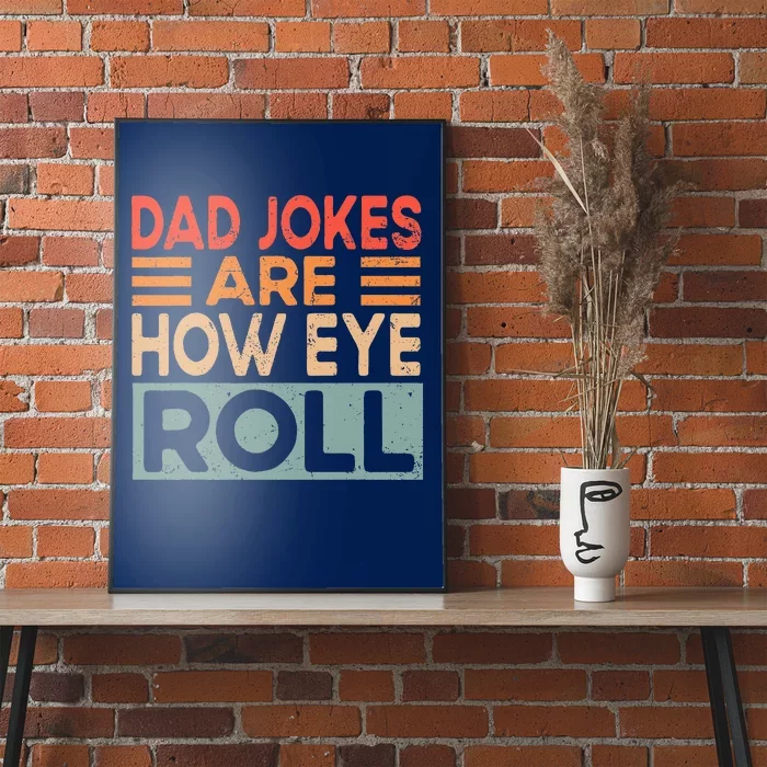 Dad Jokes Are How Eye Roll Funny Dad Vintage Papa Father Day Poster