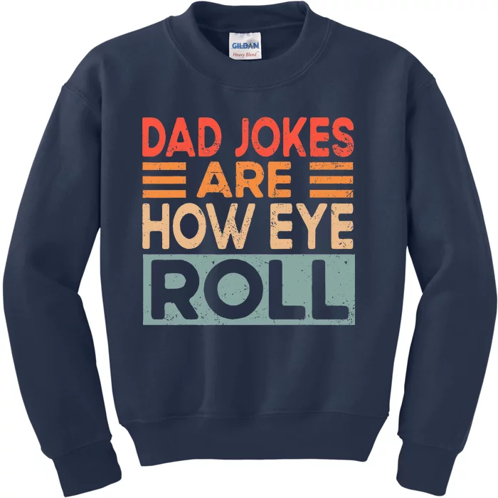 Dad Jokes Are How Eye Roll Funny Dad Vintage Papa Father Day Kids Sweatshirt