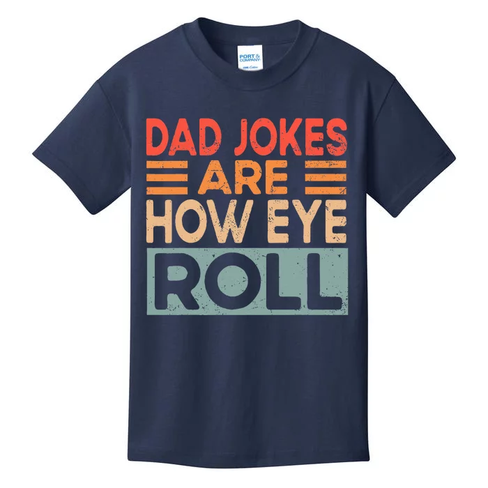 Dad Jokes Are How Eye Roll Funny Dad Vintage Papa Father Day Kids T-Shirt