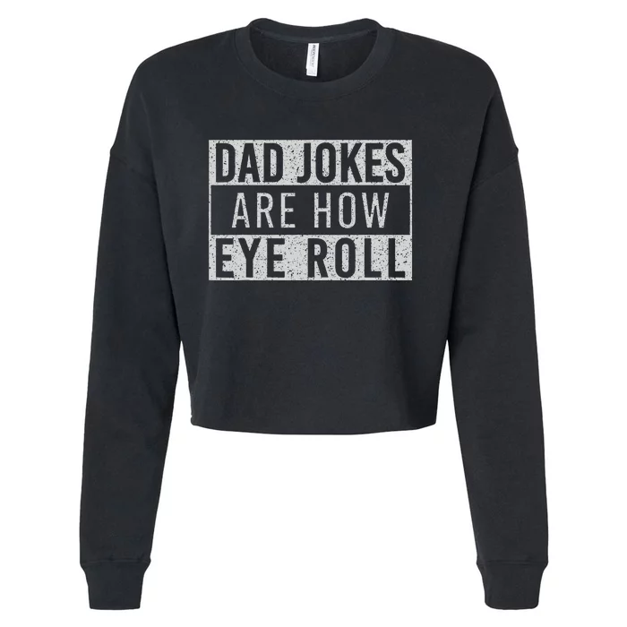 Dad Jokes Are How Eye Roll Funny Dad Vintage Papa Father Day Cropped Pullover Crew