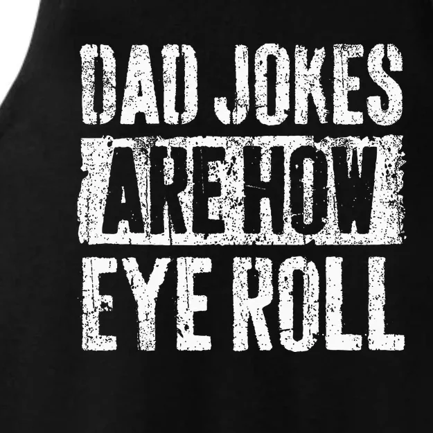 Dad Jokes Are How Eye Roll Gift Funny Fathers Day Ladies Tri-Blend Wicking Tank