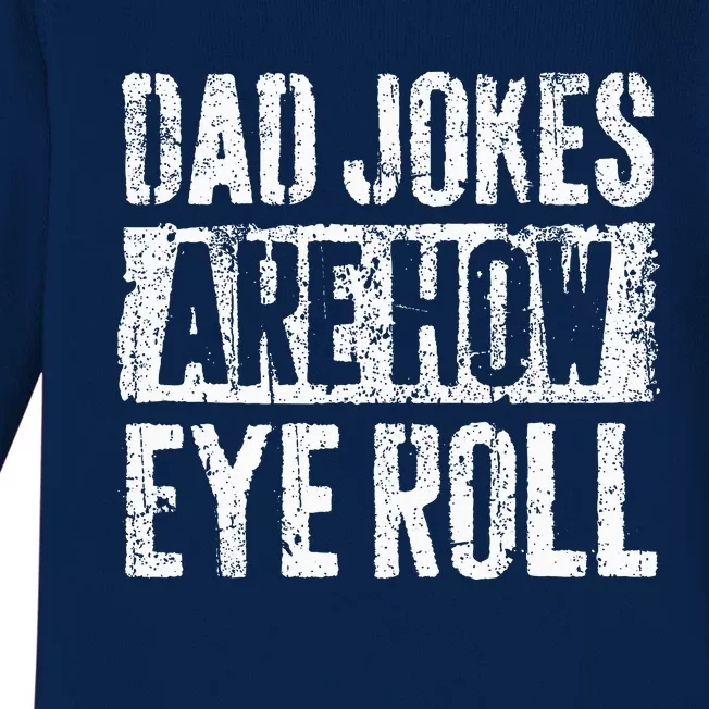 Dad Jokes Are How Eye Roll Gift Funny Fathers Day Baby Long Sleeve Bodysuit