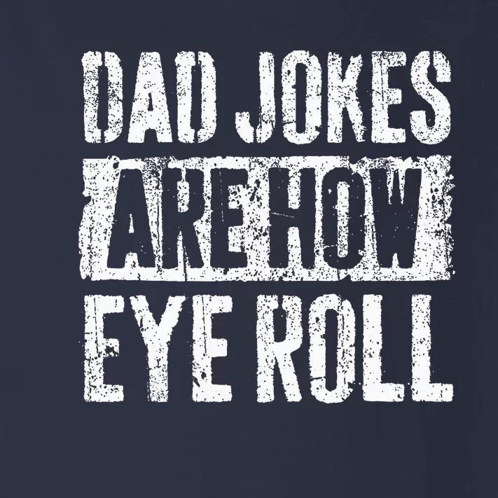 Dad Jokes Are How Eye Roll Gift Funny Fathers Day Toddler Long Sleeve Shirt