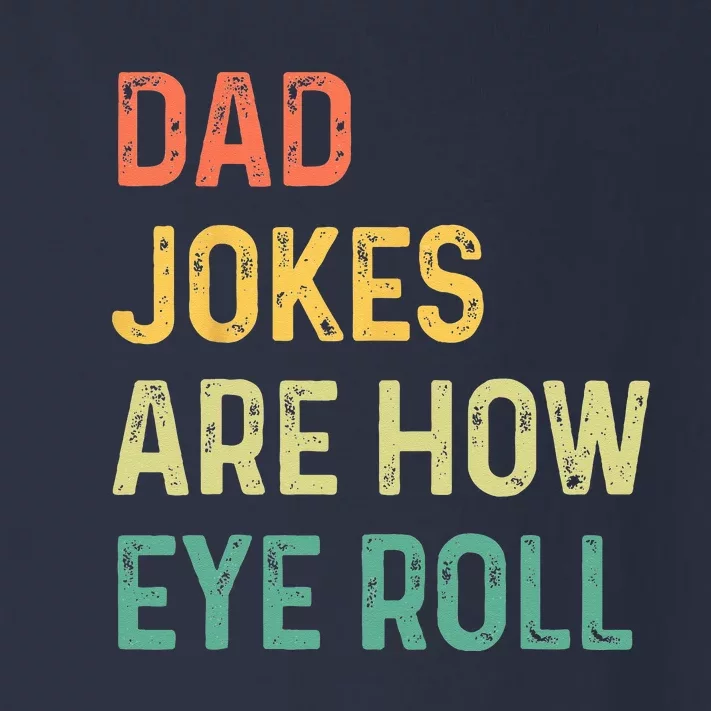 Dad Jokes Are How Eye Roll Gift Funny Fathers Day Toddler Long Sleeve Shirt