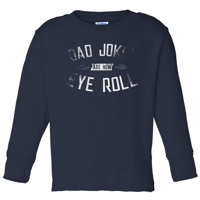 Dad Jokes Are How Eye Roll Gift Funny Fathers Day Toddler Long Sleeve Shirt