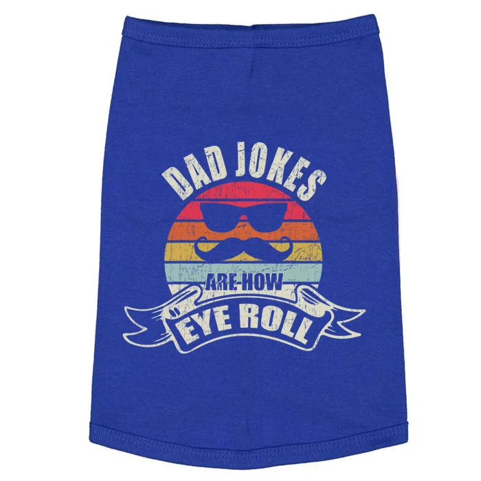 Dad Jokes Are How Eye Roll Retro Dad Joke Funny Fathers Day Funny Gift Doggie Tank