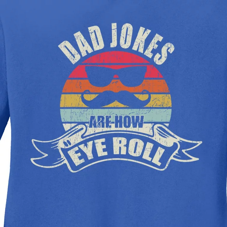 Dad Jokes Are How Eye Roll Retro Dad Joke Funny Fathers Day Funny Gift Ladies Long Sleeve Shirt