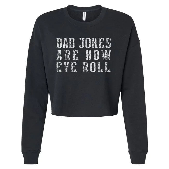 Dad Jokes Are How Eye Roll Funny Vintage Dad Papa Father Day Cropped Pullover Crew