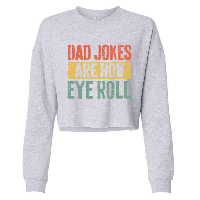 Dad Jokes Are How Eye Roll Fathers Day Cropped Pullover Crew