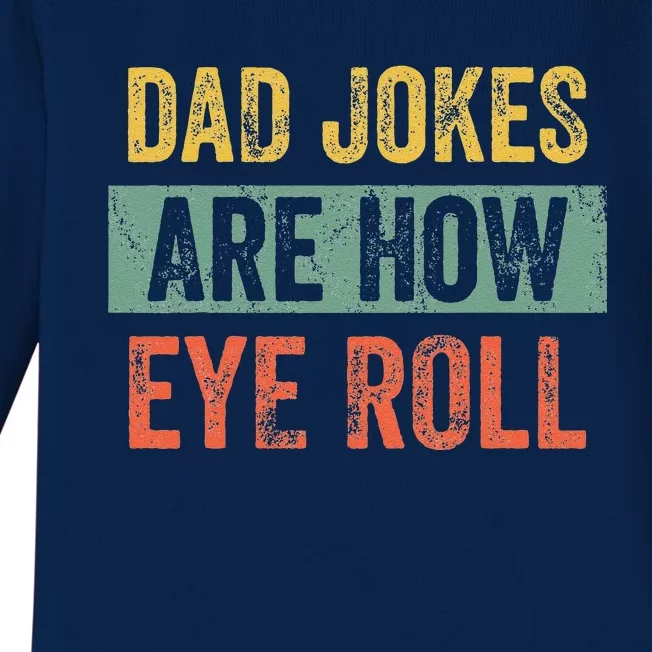 Dad Jokes Are How Eye Roll Funny Dad Gift Daddy Pun Joke Gift Baby Long Sleeve Bodysuit