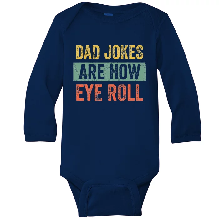 Dad Jokes Are How Eye Roll Funny Dad Gift Daddy Pun Joke Gift Baby Long Sleeve Bodysuit