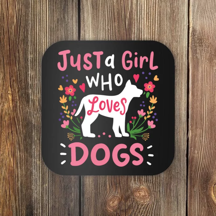 Dog Just A Girl Who Loves Dogs Gift For Dog Lovers Coaster