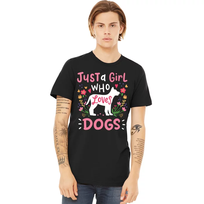 Dog Just A Girl Who Loves Dogs Gift For Dog Lovers Premium T-Shirt