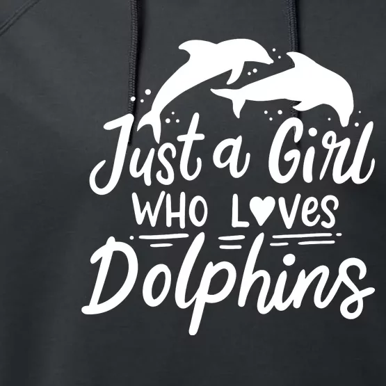 Dolphin Just A Who Loves Dolphins Performance Fleece Hoodie