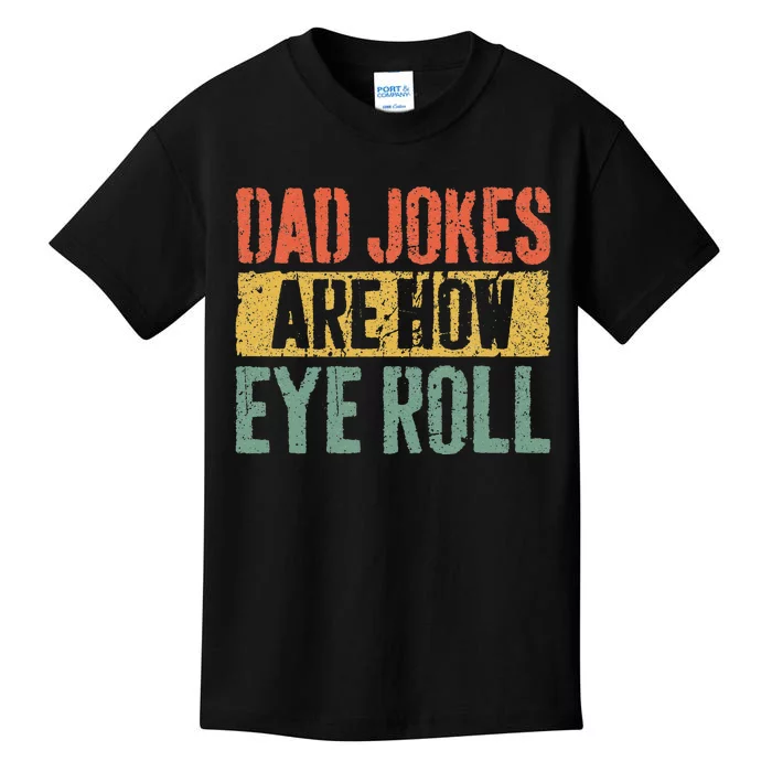 Dad Jokes Are How Eye Roll Kids T-Shirt