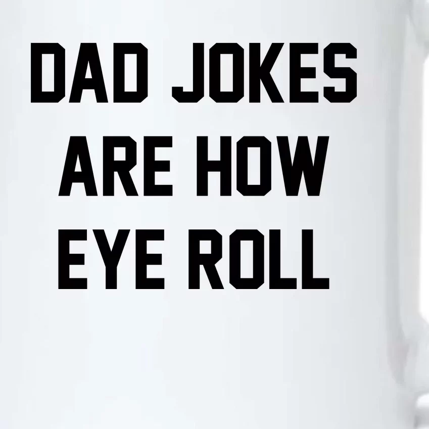 Dad Jokes Are How Eye Roll Black Color Changing Mug