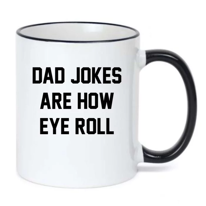 Dad Jokes Are How Eye Roll Black Color Changing Mug