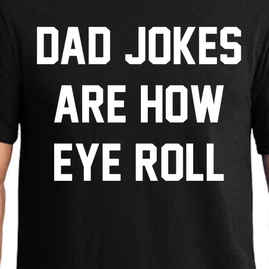 Dad Jokes Are How Eye Roll Pajama Set