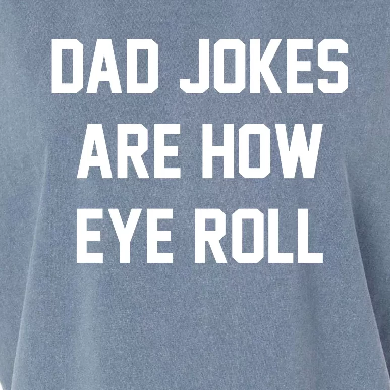 Dad Jokes Are How Eye Roll Garment-Dyed Women's Muscle Tee