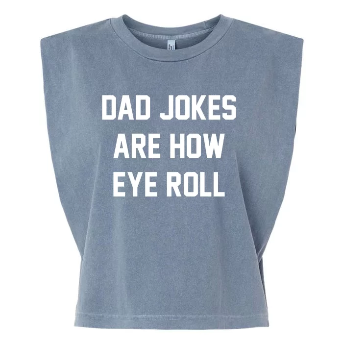 Dad Jokes Are How Eye Roll Garment-Dyed Women's Muscle Tee