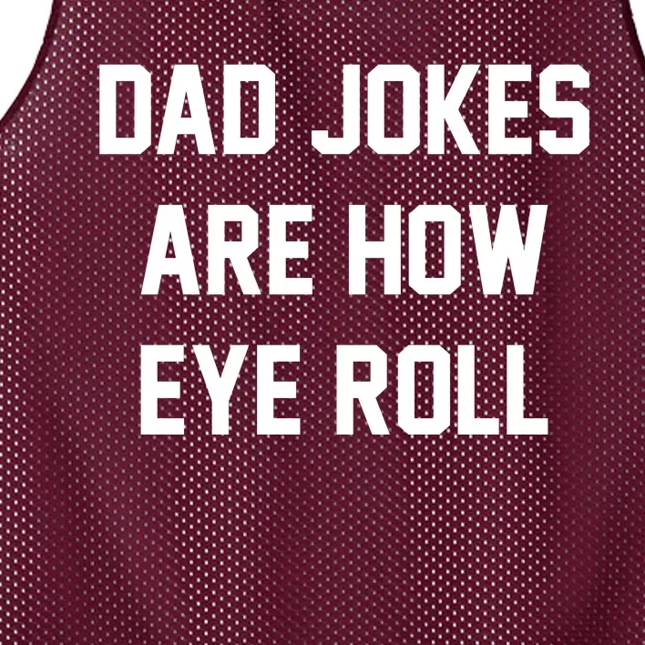 Dad Jokes Are How Eye Roll Mesh Reversible Basketball Jersey Tank